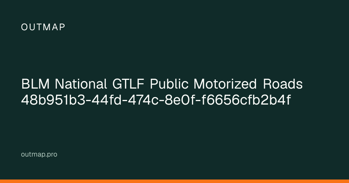 Map of BLM National GTLF Public Motorized Roads 48b951b3-44fd-474c-8e0f-f6656cfb2b4f