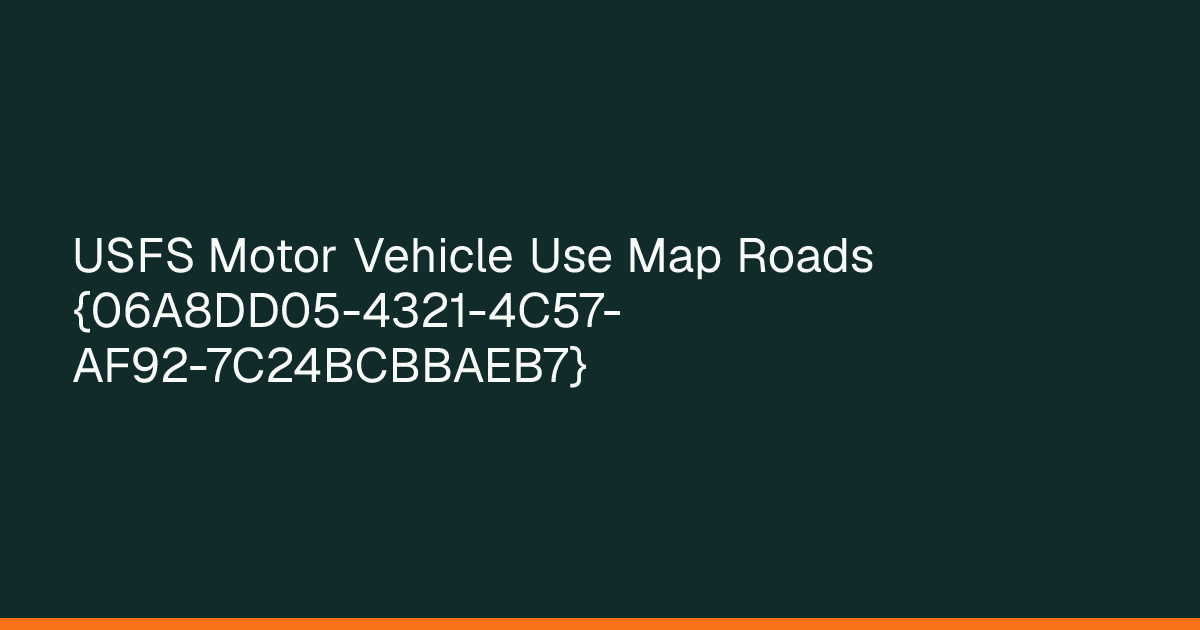 Map preview of USFS Motor Vehicle Use Map Roads {06A8DD05-4321-4C57-AF92-7C24BCBBAEB7}