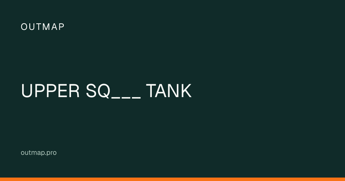 Map of UPPER SQ___ TANK