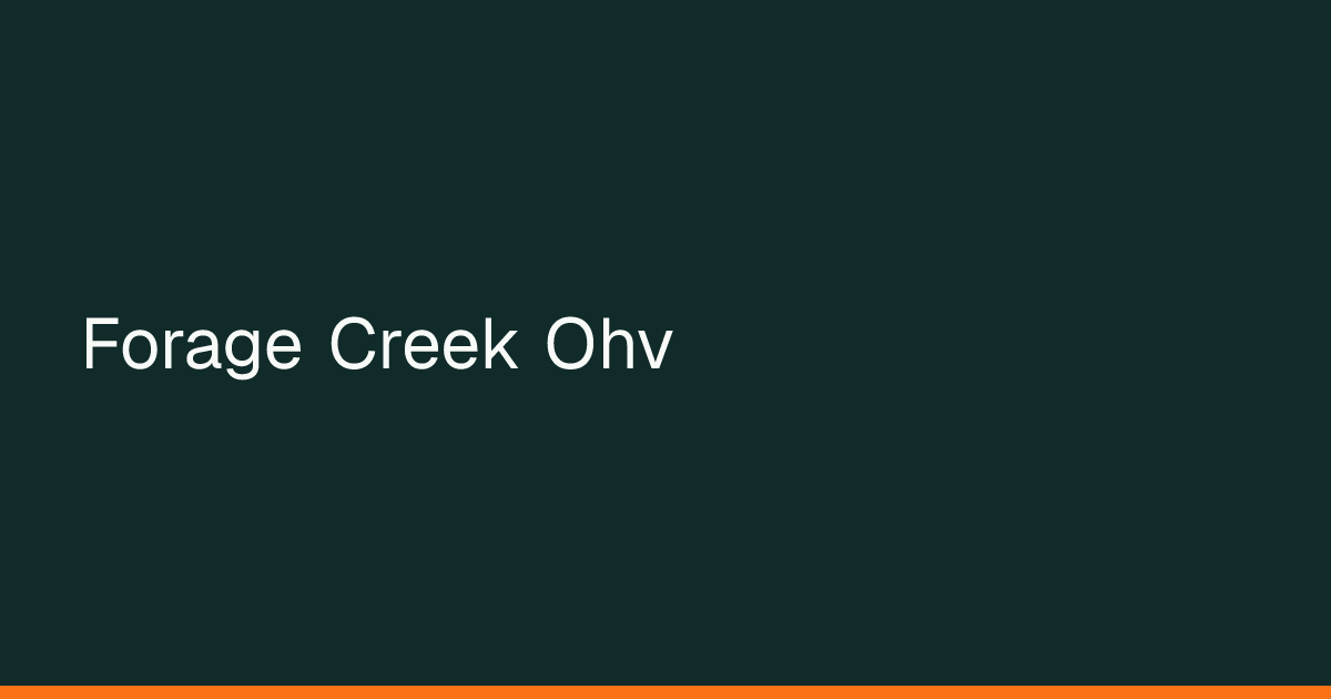 Map preview of Forage Creek Ohv