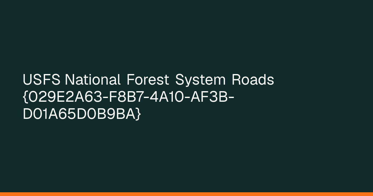 Map preview of USFS National Forest System Roads {029E2A63-F8B7-4A10-AF3B-D01A65D0B9BA}